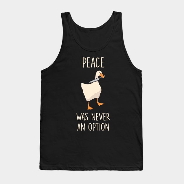 Goose Peace Was Never An Option Tank Top by redbarron